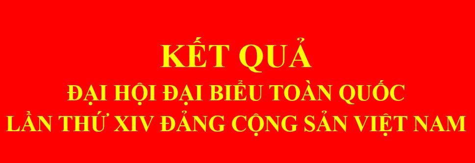 Kết quả Đại hội Đại biểu toàn quốc lần thứ XIV Đảng cộng sản Việt Nam